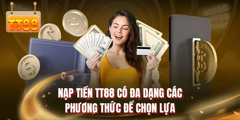 Nạp tiền TT88 có đa dạng các phương thức để chọn lựa