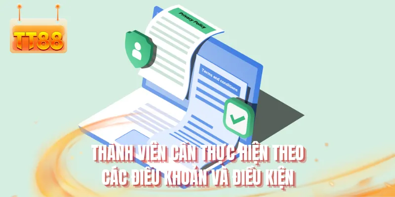 Thành viên cần thực hiện theo các điều khoản và điều kiện