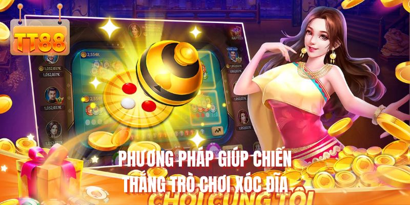 Phương pháp giúp chiến thắng trò chơi xóc đĩa