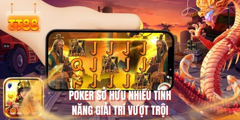 Poker sở hữu nhiều tính năng giải trí vượt trội
