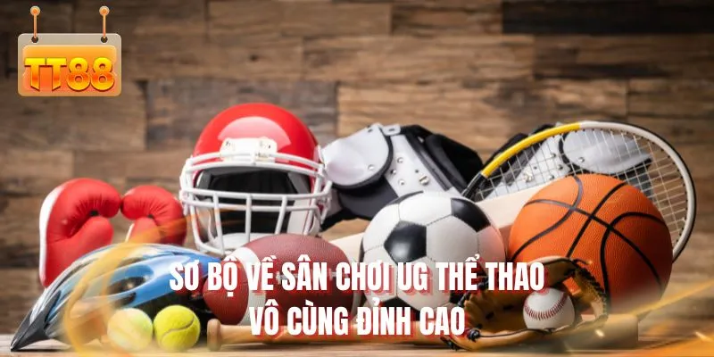 Sơ bộ về sân chơi UG thể thao vô cùng đỉnh cao