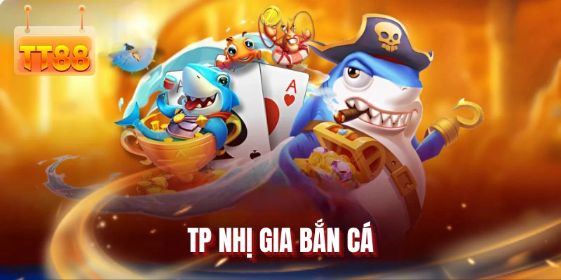 TP nhị gia bắn cá